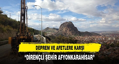 DEPREM VE AFETLERE KARŞI "DİRENÇLİ ŞEHİR AFYONKARAHİSAR"