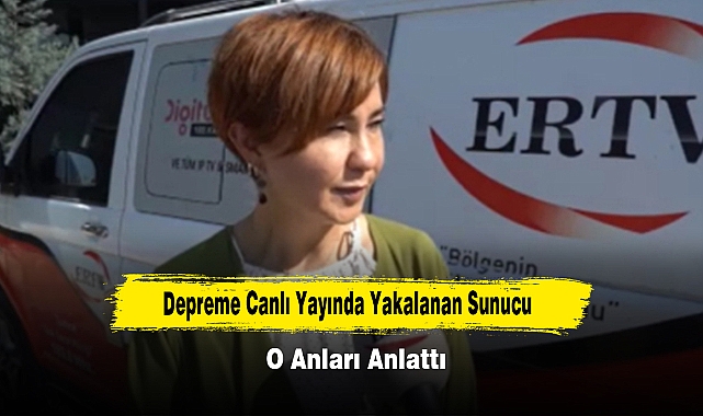 Depreme Canlı Yayında Yakalanan Sunucu O Anları Anlattı