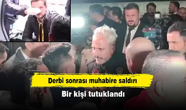Derbi sonrası muhabire saldırı: Bir kişi tutuklandı