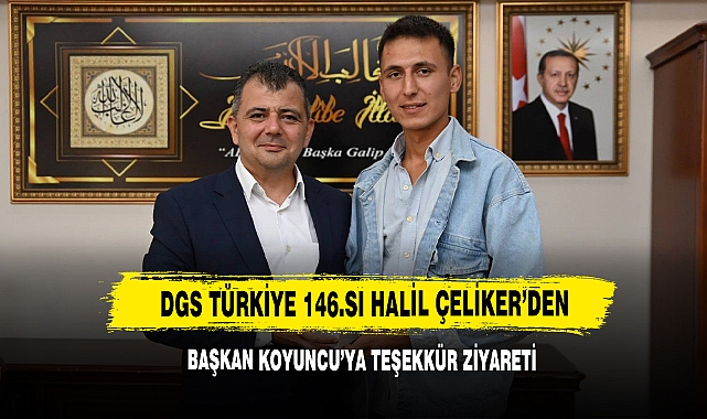 DGS Türkiye 146.Sı Halil Çeliker’den Başkan Koyuncu’ya Teşekkür Ziyareti