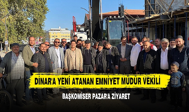 Dinar'a Yeni Atanan Emniyet Müdür Vekili Başkomiser Pazar'a Ziyaret