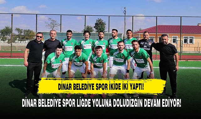 Dinar Belediye Spor Ligde Yoluna Doludizgin Devam Ediyor!