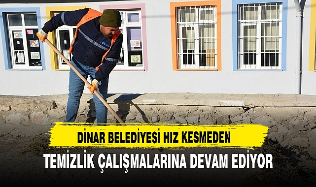 DİNAR BELEDİYESİ HIZ KESMEDEN TEMİZLİK ÇALIŞMALARINA DEVAM EDİYOR