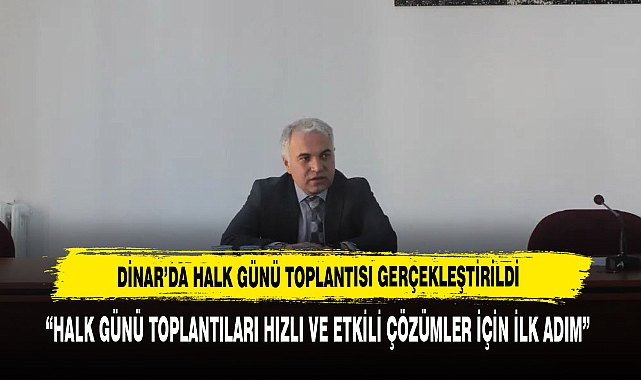 Dinar’da Halk Günü Toplantısı Gerçekleştirildi