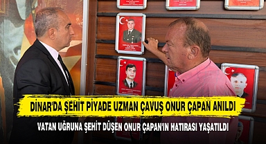 Dinar'da Şehit Piyade Uzman Çavuş Onur Çapan'ın Hatırası Yaşatıldı