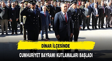 DİNAR İLÇESİNDE CUMHURİYET BAYRAMI KUTLAMALARI BAŞLADI