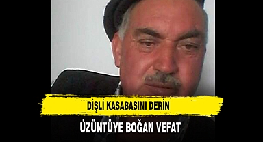Dişli Kasabasını Derin Üzüntüye Boğan Vefat