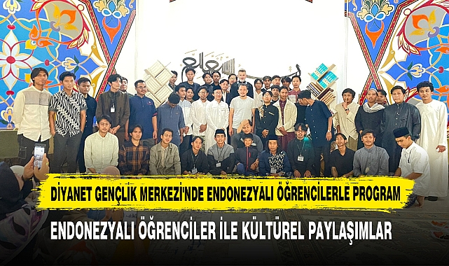 Diyanet Gençlik Merkezi'nde Endonezyalı Öğrencilerle Program
