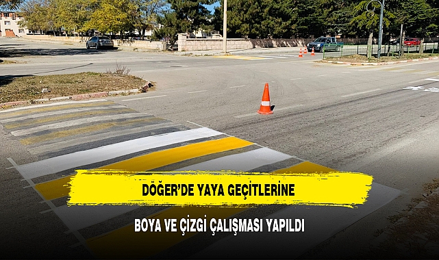 DÖĞER&#039;DE YAYA GEÇİTLERİNE BOYA VE ÇİZGİ ÇALIŞMASI YAPILDI