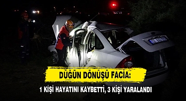 Düğün Dönüşü Facia: 1 Kişi Hayatını Kaybetti, 3 Kişi Yaralandı