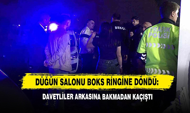 Düğün Salonu Boks Ringine Döndü: Davetliler Arkasına Bakmadan Kaçıştı