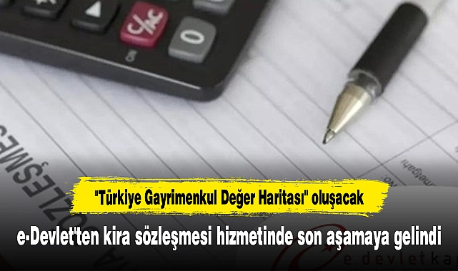 e-Devlet'ten kira sözleşmesi hizmetinde son aşamaya gelindi