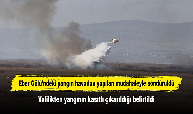 Eber Gölü’ndeki yangın havadan yapılan müdahaleyle söndürüldü: Valilikten yangının kasıtlı çıkarıldığı belirtildi