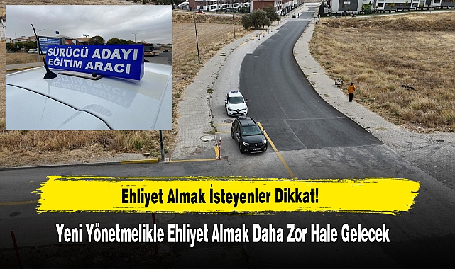 Ehliyet Almak İsteyenler Dikkat!