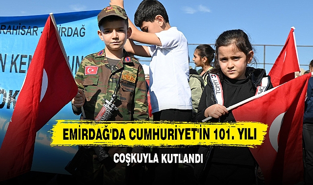 Emirdağ'da Cumhuriyet'in 101. yılı coşkuyla kutlandı 