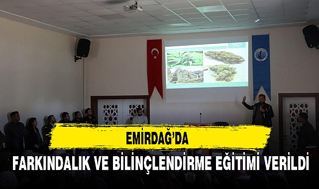 EMİRDAĞ’DA FARKINDALIK VE BİLİNÇLENDİRME EĞİTİMİ VERİLDİ