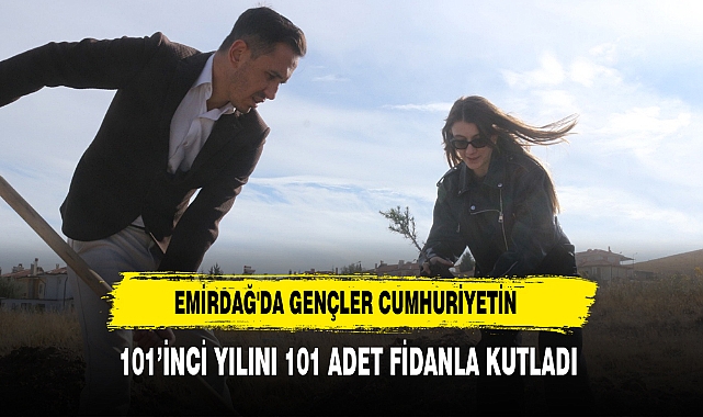 Emirdağ'da Gençler Cumhuriyetin101’inci Yılını 101 Adet Fidanla Kutladı