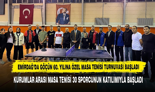 Emirdağ’da Göçün 60. Yılına Özel Masa Tenisi Turnuvası Başladı