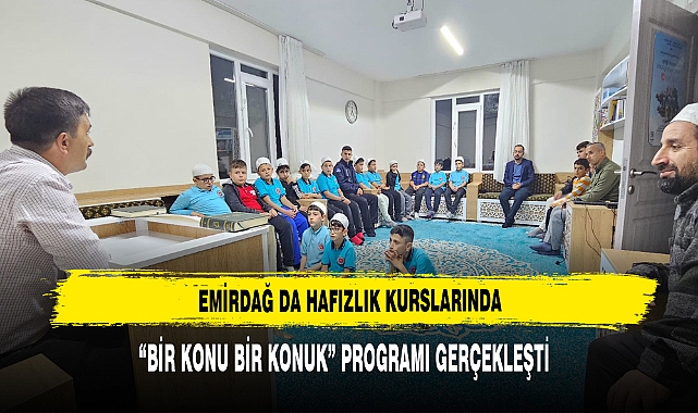 Emirdağ'da Hafızlık Kurslarında “Bir Konu Bir Konuk” Programı Gerçekleşti
