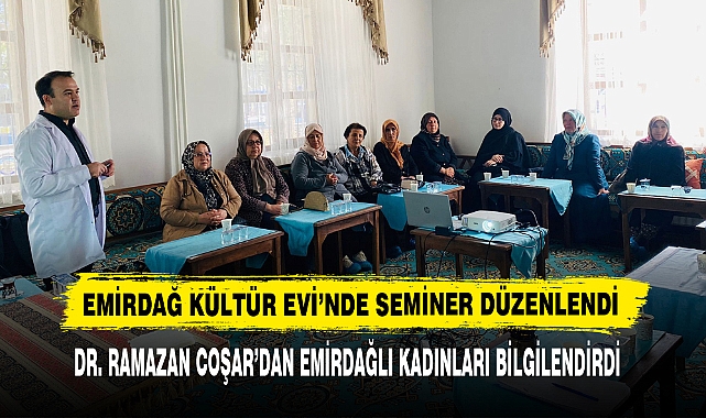 Emirdağ Kültür Evi’nde Seminer Düzenlendi