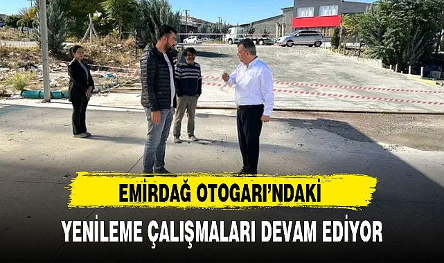 EMİRDAĞ OTOGARI'NDAKİ YENİLEME ÇALIŞMALARI DEVAM EDİYOR