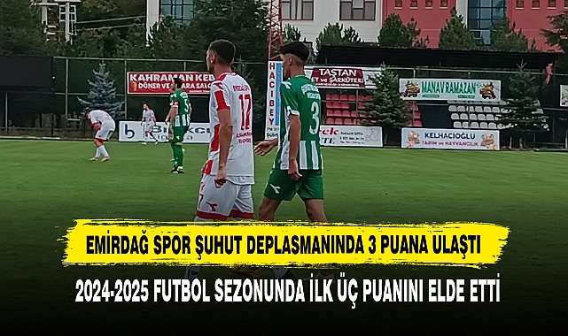 EMİRDAĞ SPOR ŞUHUT DEPLASMANINDA 3 PUANA ULAŞTI