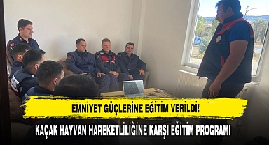 Emniyet Güçlerine Kaçak Hayvan Hareketliliğine Karşı Eğitim Verildi!