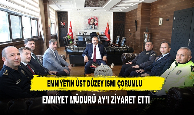 Emniyetin Üst Düzey İsmi Çorumlu Emniyet Müdürü Ay’ı Ziyaret Etti
