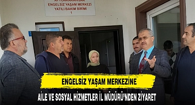 ENGELSİZ YAŞAM MERKEZİNE AİLE VE SOSYAL HİZMETLER İL MÜDÜRÜ’NDEN ZİYARET