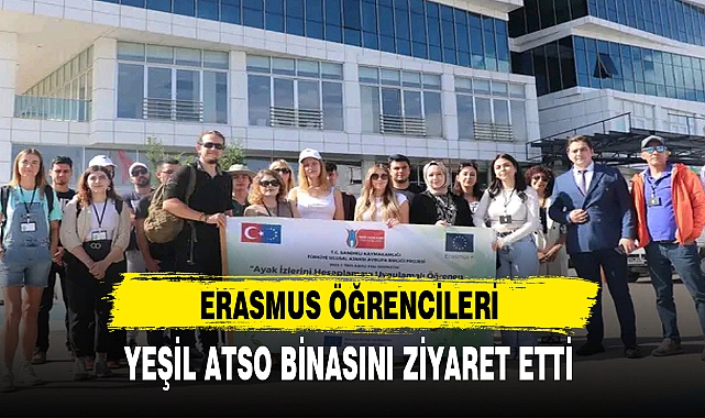 ERASMUS ÖĞRENCİLERİ YEŞİL ATSO BİNASINI ZİYARET ETTİ
