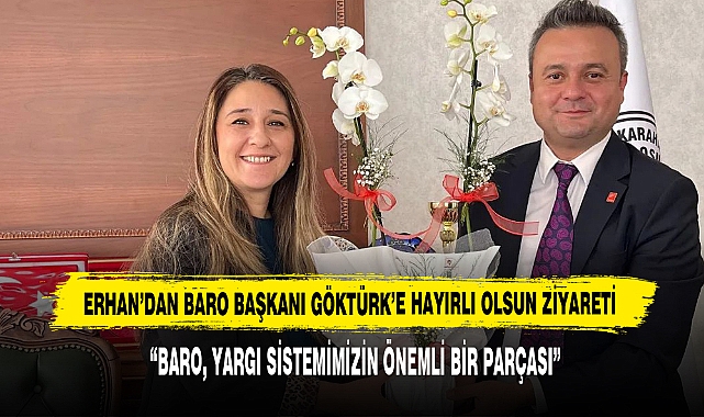 Erhan’dan Baro Başkanı Göktürk’e Hayırlı Olsun Ziyareti