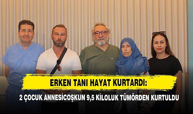Erken Tanı Hayat Kurtardı: 2 Çocuk Annesicoşkun 9,5 Kiloluk Tümörden Kurtuldu