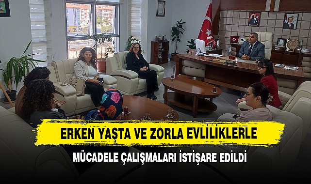 Erken Yaşta ve Zorla Evliliklerle Mücadele Çalışmaları İstişare Edildi