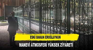 Eski Bakan Eroğlu’nun Manevi Atmosferi Yüksek Ziyareti