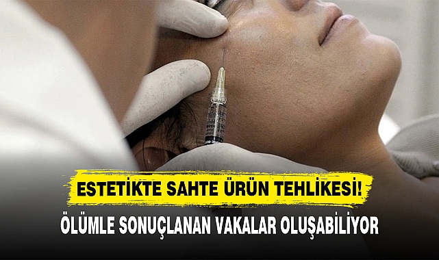 ESTETİKTE SAHTE ÜRÜN TEHLİKESİ!