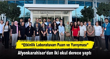 “Etkinlik Laboratuvarı Fuarı ve Yarışması” Afyonkarahisar’dan iki okul derece yaptı