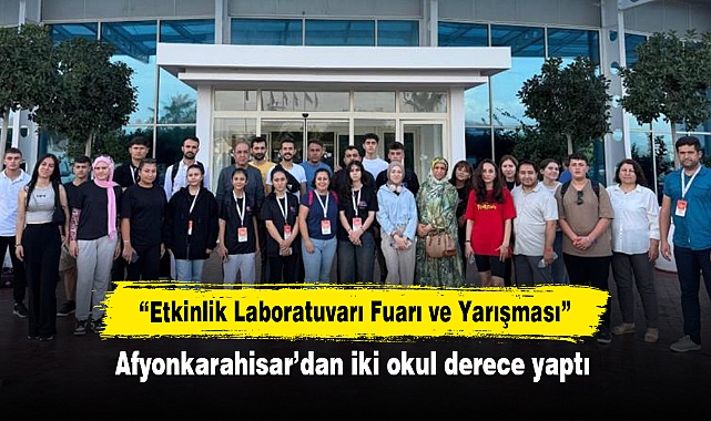 “Etkinlik Laboratuvarı Fuarı ve Yarışması”  Afyonkarahisar’dan iki okul derece yaptı