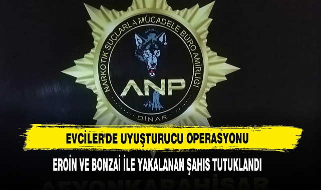 Evciler'de Uyuşturucu Operasyonu  Eroin ve Bonzai İle Yakalanan Şahıs Tutuklandı