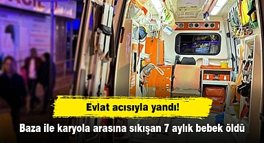 Evlat acısıyla yandı! Baza ile karyola arasına sıkışan 7 aylık bebek öldü