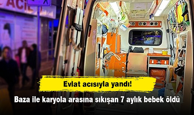 Evlat acısıyla yandı! Baza ile karyola arasına sıkışan 7 aylık bebek öldü