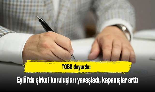 Eylül'de şirket kuruluşları yavaşladı, kapanışlar arttı