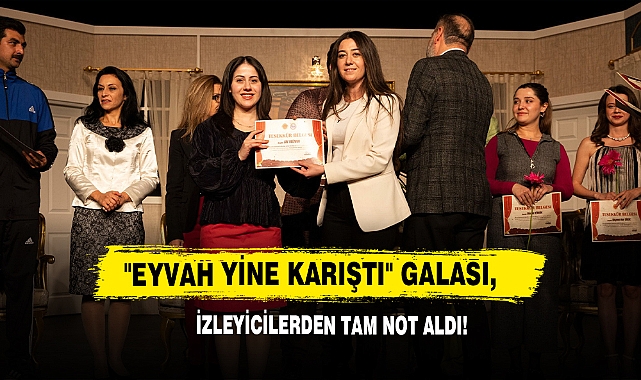 "Eyvah Yine Karıştı" Galası,  İzleyicilerden Tam Not Aldı