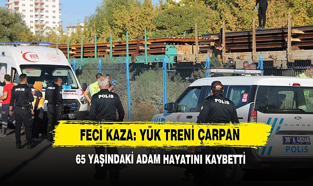 Feci Kaza: Yük Treni Çarpan 65 Yaşındaki Adam Hayatını Kaybetti