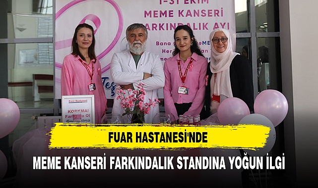 FUAR HASTANESİ'NDE MEME KANSERİ FARKINDALIK STANDINA YOĞUN İLGİ