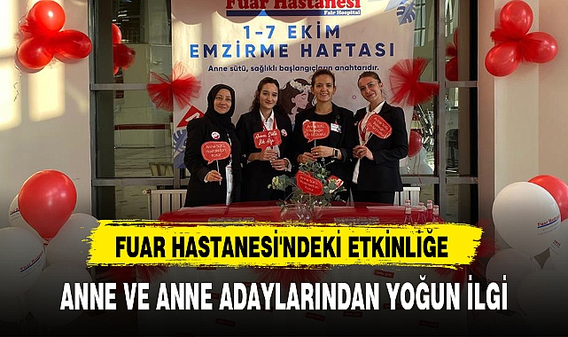 FUAR HASTANESİ'NDEKİ ETKİNLİĞE ANNE VE ANNE ADAYLARINDAN YOĞUN İLGİ