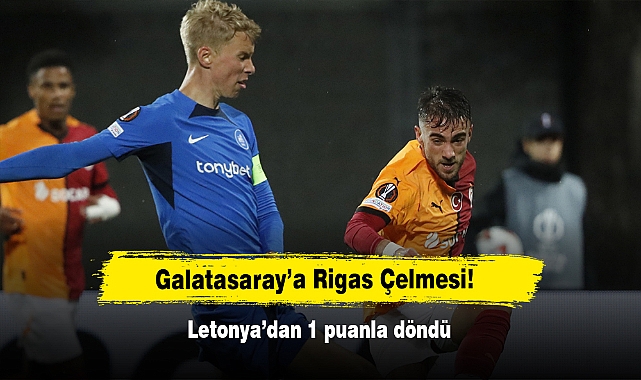 Galatasaray’a Rigas Çelmesi!  Letonya’dan 1 puanla döndü