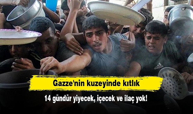 Gazze'nin kuzeyinde kıtlık: 14 gündür yiyecek, içecek ve ilaç yok
