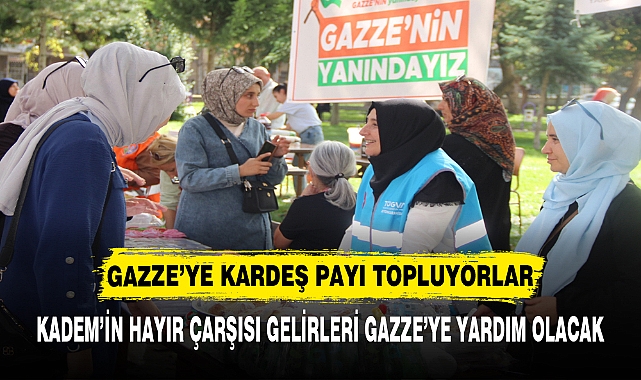 GAZZE’YE KARDEŞ PAYI TOPLUYORLAR