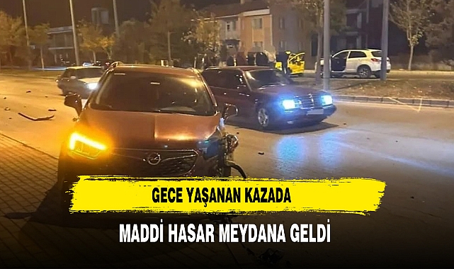 Gece Yaşanan Kazada Maddi Hasar Meydana Geldi
