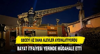 Geceyi Az Daha Alevler Aydınlatıyordu Bayat İtfaiyesi Yerinde Müdahale Etti